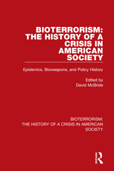 Hardcover Bioterrorism: The History of a Crisis in American Society: 2 Volume Set Book