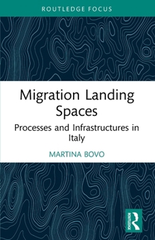 Paperback Migration Landing Spaces: Processes and Infrastructures in Italy Book
