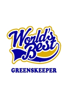Paperback World's Best Greenskeeper: Personal Greenskeeper Notebook, Journal Gift, Diary, Doodle Gift or Notebook - 6 x 9 Compact Size- 109 Blank Lined Pag Book
