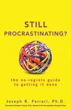 Paperback Still Procrastinating: The No-Regrets Guide to Getting It Done Book