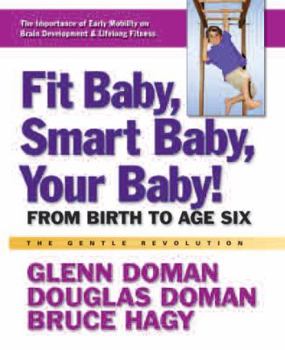 Paperback Fit Baby, Smart Baby, Your Baby!: From Birth to Age Six Book