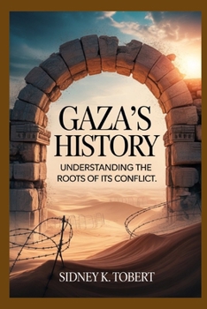 Paperback Gaza's History: Understanding The Roots of its Conflict Book