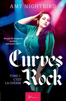 Paperback Curves Rock - C'est la guerre: New Romance rock & roll captivante sur fond de triangle amoureux [French] Book