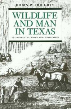 Paperback Wildlife and Man in Texas: Environmental Change and Conservation Book