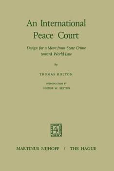 Paperback An International Peace Court: Design for a Move from State Crime Toward World Law Book