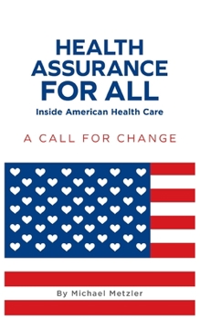 Paperback Health Assurance for All: Inside American Health Care: A Call For Change Book