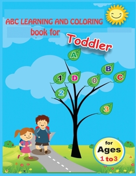 Paperback A B C Learning and Coloring Book for toddlers: Good quality for kids aged 1 - 3 Book