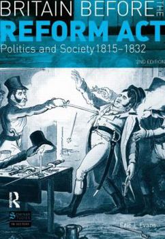 Paperback Britain Before the Reform ACT: Politics and Society 1815-1832 Book