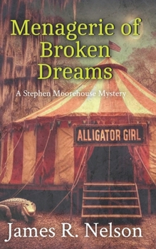 Menagerie of Broken Dreams - Book #3 of the Stephen Moorehouse Mystery Series