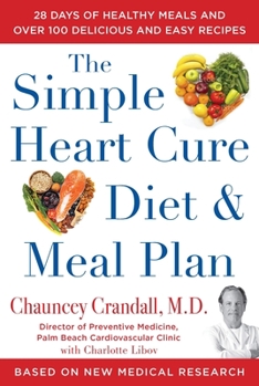 Hardcover The Simple Heart Cure Diet and Meal Plan: 28 Days of Healthy Meals and Over 100 Delicious and Easy Recipes Book