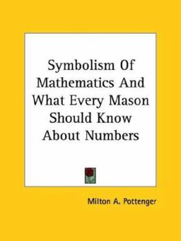 Paperback Symbolism Of Mathematics And What Every Mason Should Know About Numbers Book