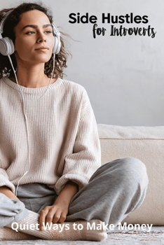 Paperback Side Hustles for Introverts: Quiet Ways to Make Money Book