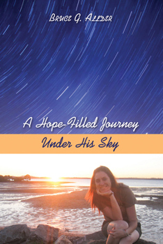 Hardcover A Hope-Filled Journey Under His Sky Book