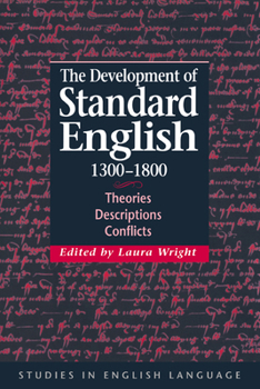 The Development of Standard English, 1300-1800: Theories, Descriptions, Conflicts (Studies in English Language) - Book  of the Studies in English Language