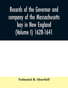 Paperback Records of the governor and company of the Massachusetts bay in New England (Volume I) 1628-1641. Book