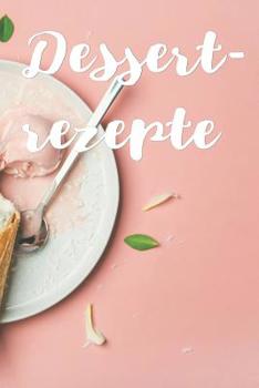 Dessertrezepte (German Edition)