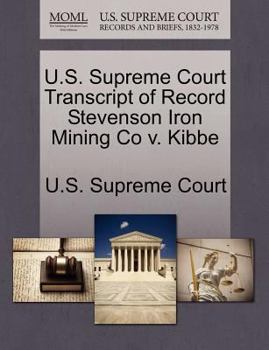 Paperback U.S. Supreme Court Transcript of Record Stevenson Iron Mining Co V. Kibbe Book