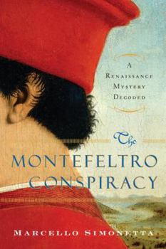 Hardcover The Montefeltro Conspiracy: A Renaissance Mystery Decoded Book