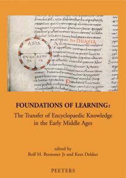 Foundations of Learning: The Transfer of Encyclopaedic Knowledge in the Early Middle Ages (Mediaevalia Groningana New Series) (Mediaevalia Groningana New Series)