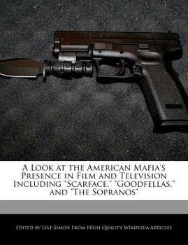 A Look at the American Mafia's Presence in Film and Television Including Scarface, Goodfellas, and the Sopranos