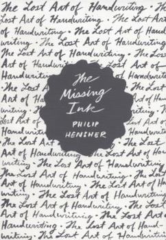 Hardcover The Missing Ink: The Lost Art of Handwriting Book