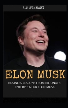 Paperback Elon Musk: Business Lessons from Bilionaire Entrepreneur Elon Musk Book