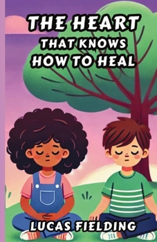 Paperback The Heart That Knows How to Heal Book