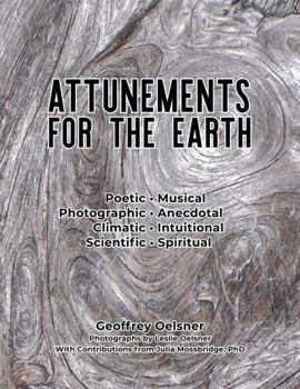 Paperback Attunements for the Earth: Poetic, Musical, Photographic, Anecdotal, Climatic, Intuitional, Scientific, Spiritual Book