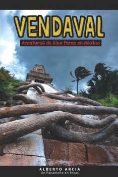 Vendaval: Aventuras de Alex Perez en Mexico (Spanish Edition)