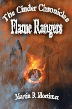 Flame Rangers - Book #1 of the Cinder Chronicles