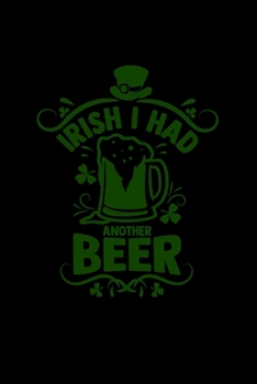 Paperback Irish I had another beer: 6x9 St. Patrick's Day - lined - ruled paper - notebook - notes Book