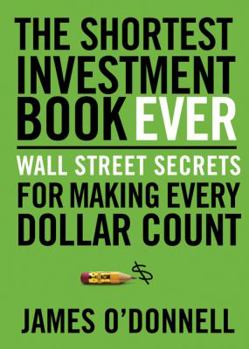 Paperback The Shortest Investment Book Ever: Wall Street Secrets for Making Every Dollar Count Book