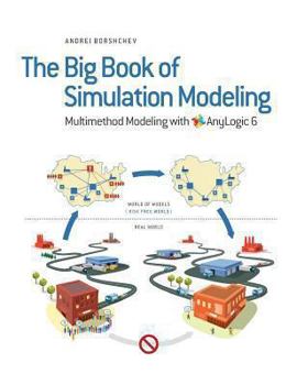 Hardcover The Big Book of Simulation Modeling: Multimethod Modeling with Anylogic 6 Book