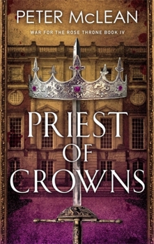 Priest of Crowns - Book #4 of the War for the Rose Throne