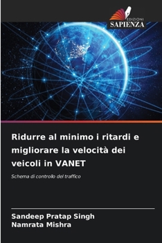Ridurre al minimo i ritardi e migliorare la velocità dei veicoli in VANET (Italian Edition)