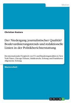 Paperback Der Niedergang journalistischer Qualität? Boulevardisierungstrends und redaktionelle Linien in der Politikberichterstattung: Ein internationaler Vergl [German] Book