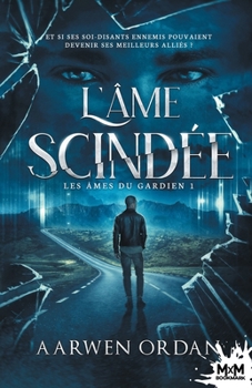 Paperback L'âme scindée: Les âmes du gardien, T1 [French] Book