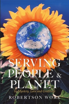 Paperback Serving People & Planet: In Mystery, Love and Gratitude Book