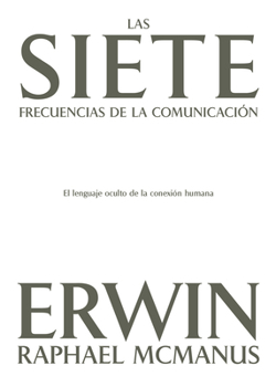 Paperback Las Siete Frecuencias de la Comunicación: El Lenguaje Oculto de la Conexión Humana [Spanish] Book