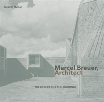 Hardcover Marcel Breuer, Architect: The Career and the Buildings Book