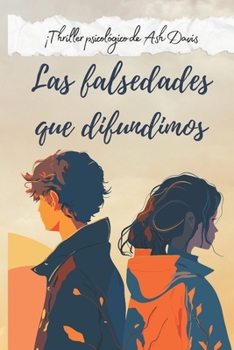 Paperback Las falsedades que difundimos: ¡Thriller psicológico! [Spanish] Book