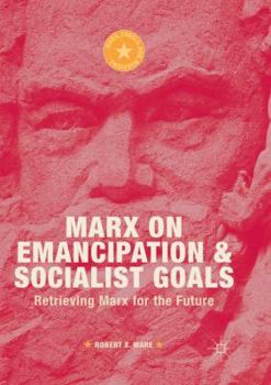 Paperback Marx on Emancipation and Socialist Goals: Retrieving Marx for the Future Book