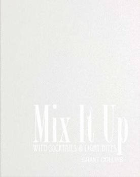 Hardcover Mix It Up - With Cocktails & Light Bites Book