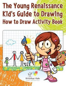 Paperback The Young Renaissance Kid's Guide to Drawing: How to Draw Activity Book