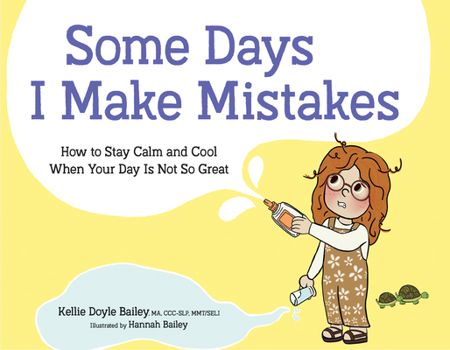 Hardcover Some Days I Make Mistakes: How to Stay Calm and Cool When Your Day Is Not So Great Book