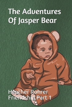 Paperback The Adventures Of Jasper Bear: Friendship Part 1 Book