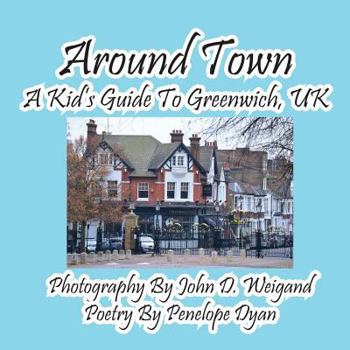 Paperback Around Town--A Kid's Guide to Greenwich, UK [Large Print] Book