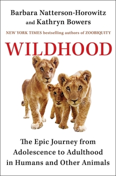 Hardcover Wildhood: The Astounding Connections Between Human and Animal Adolescents Book
