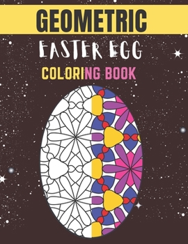 Paperback Geometric easter egg coloring book: Geometric Easter Egg Coloring Book for Adult Stress Relief Book