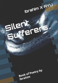 Paperback Silent Sufferers: Book of Poetry by Ibrahim Book